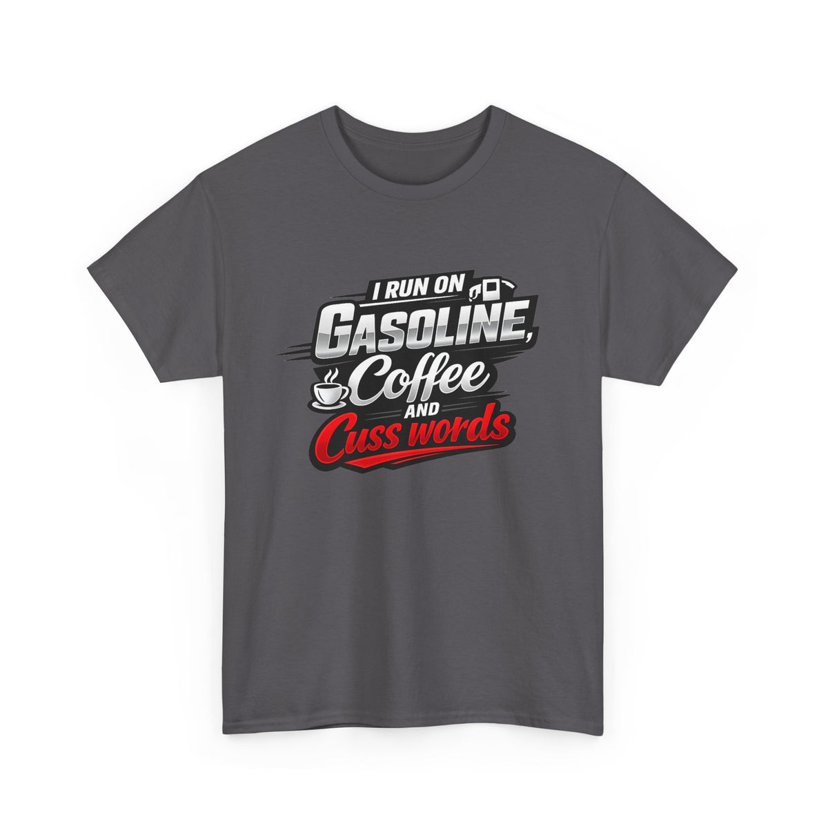 Gasoline, Coffee & Cuss Words T-Shirt