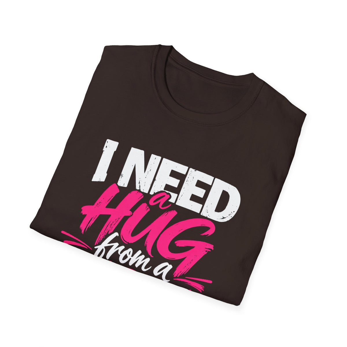 I Need a Hug From a Baddie T-Shirt