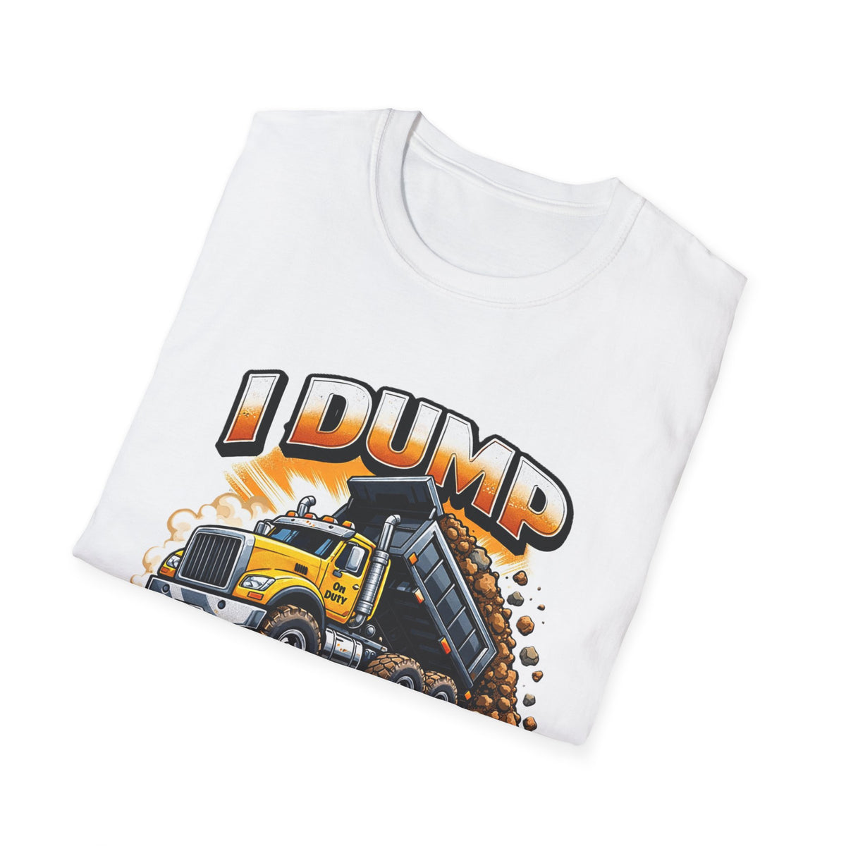 Dump Truck T-Shirt — "I Dump Several Times a Day" Construction Tee