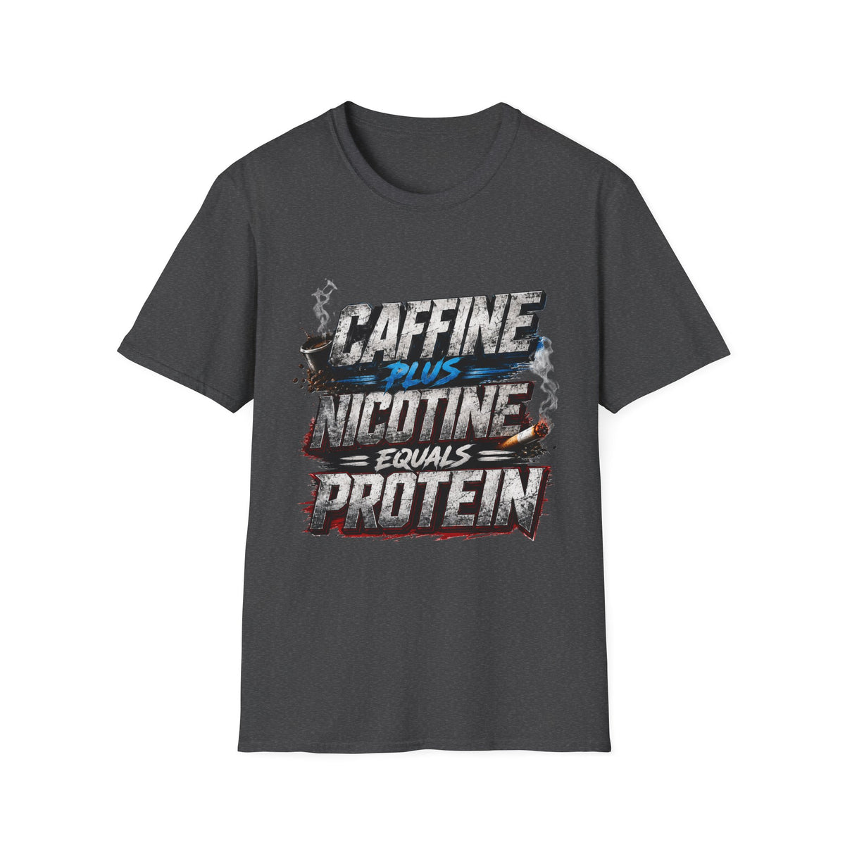 T-Shirt — "Caffeine Plus Nicotine Equals Protein" Graphic Tee