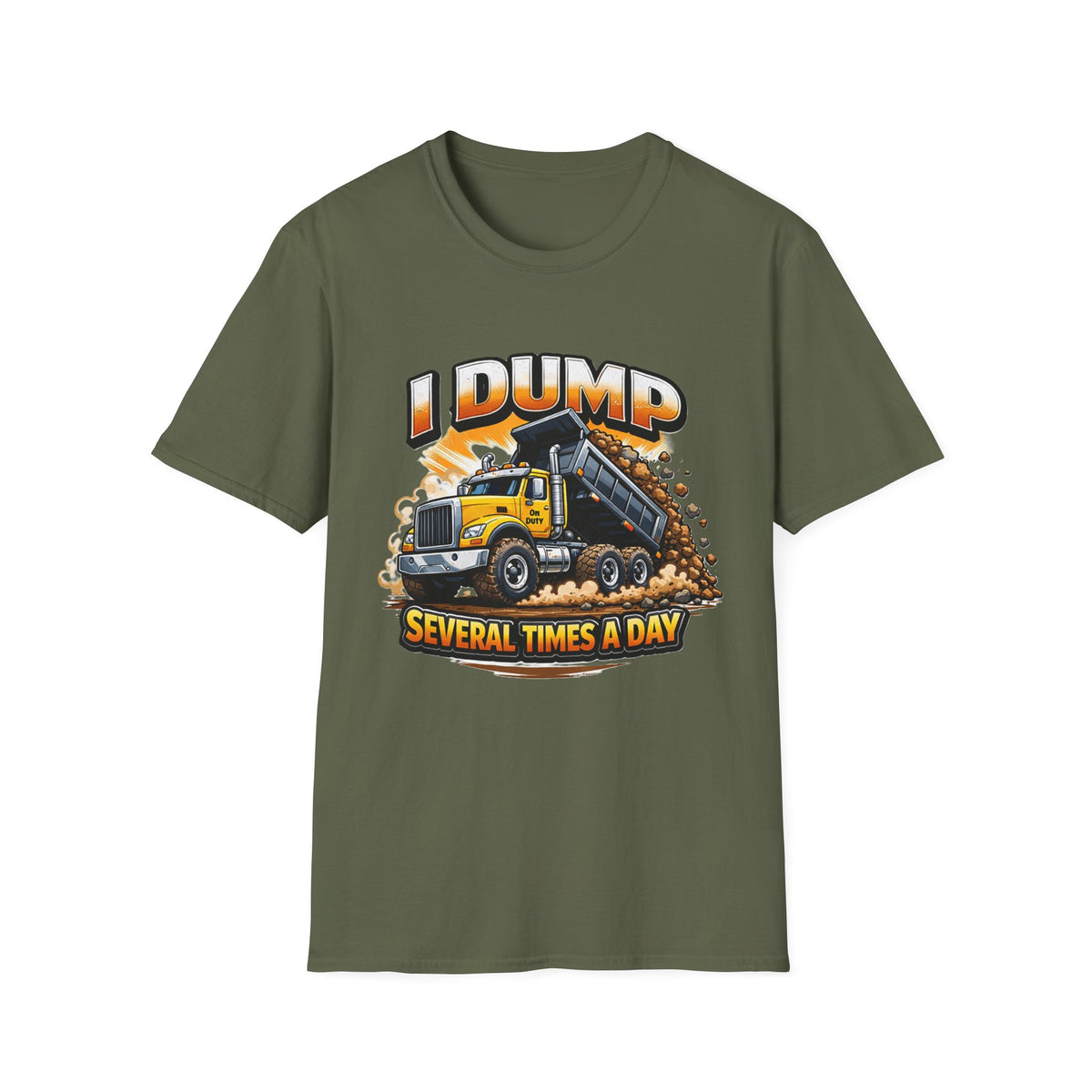 Dump Truck T-Shirt — "I Dump Several Times a Day" Construction Tee