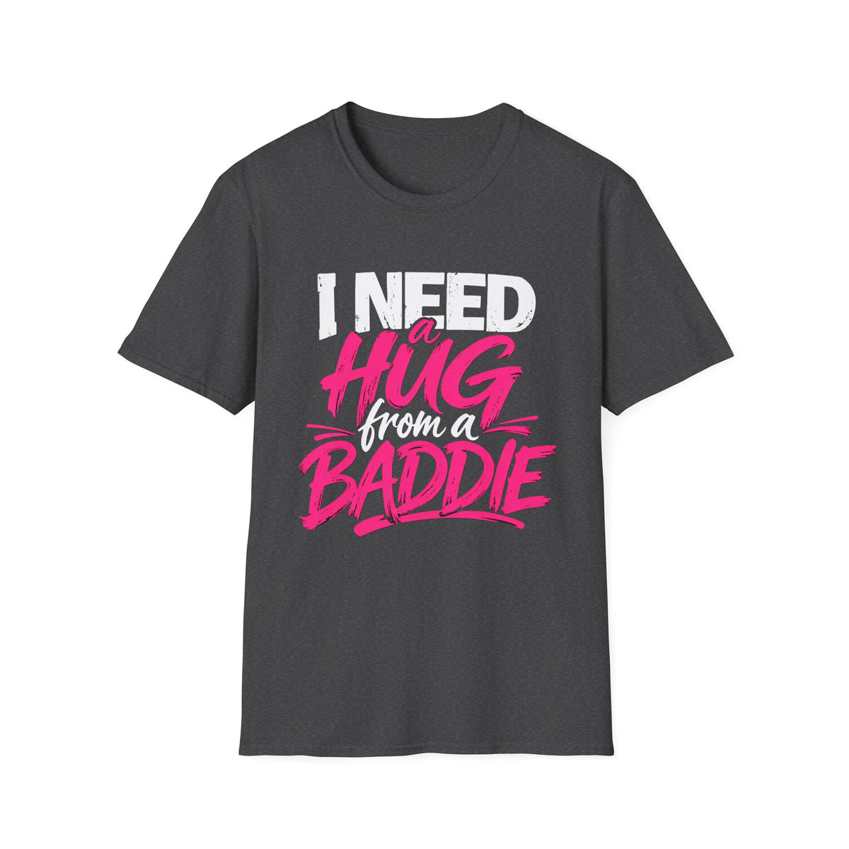 I Need a Hug From a Baddie T-Shirt