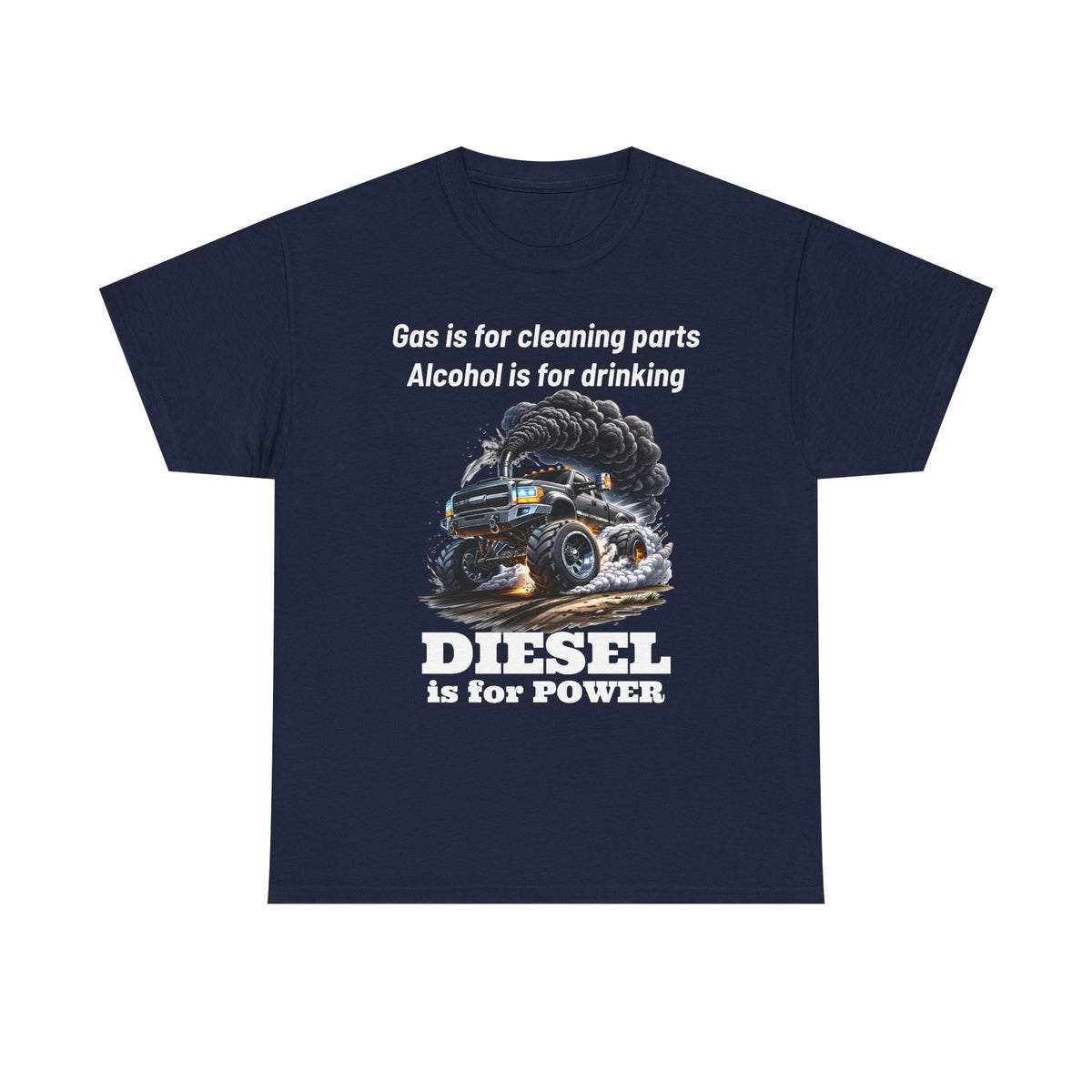 Diesel Is for Power T-Shirt — "Gas is for cleaning parts, Alcohol is for drinking" Mechanic Truck Tee