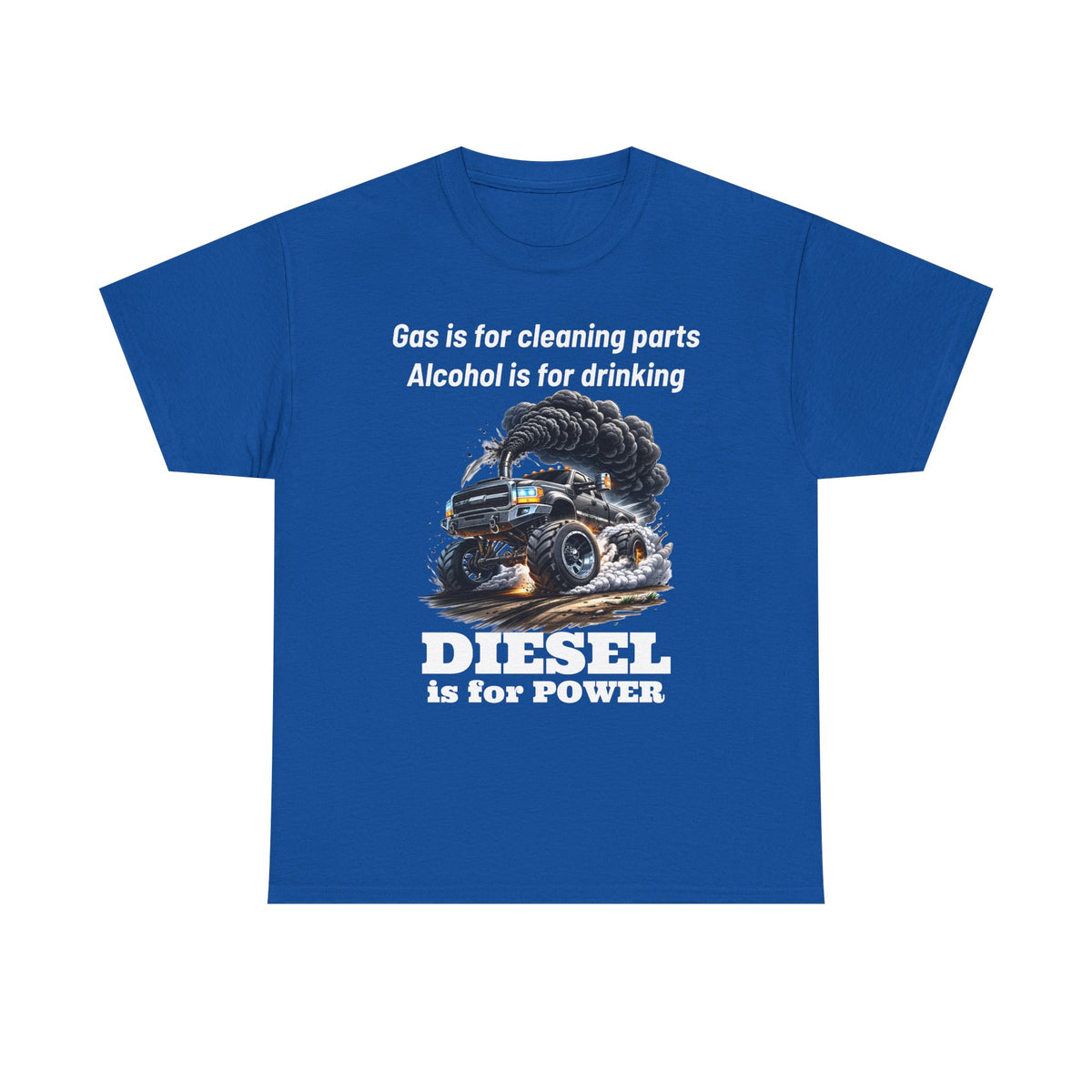 Diesel Is for Power T-Shirt — "Gas is for cleaning parts, Alcohol is for drinking" Mechanic Truck Tee