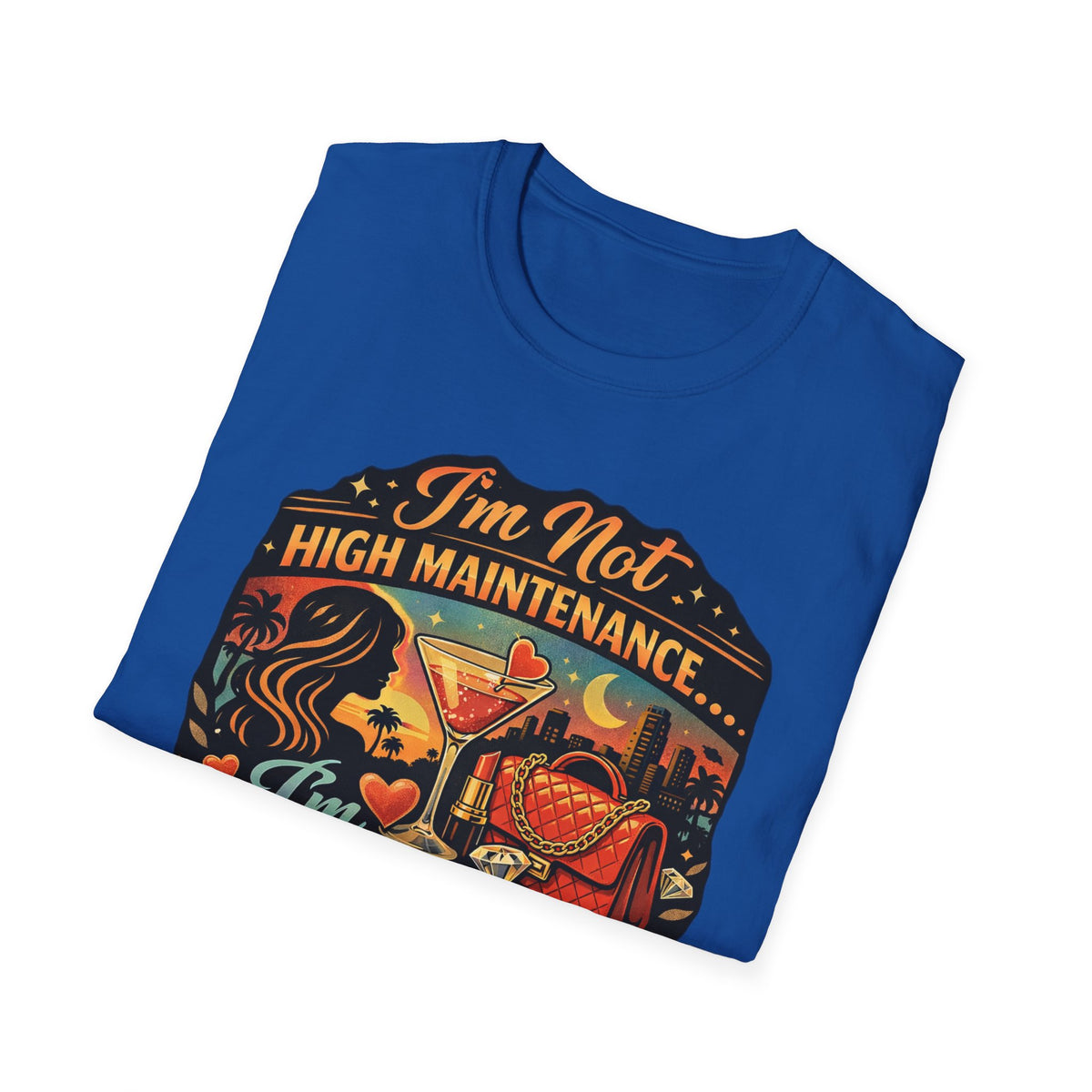 Emotionally Expensive T-Shirt — "I'm Not High Maintenance" Graphic Tee