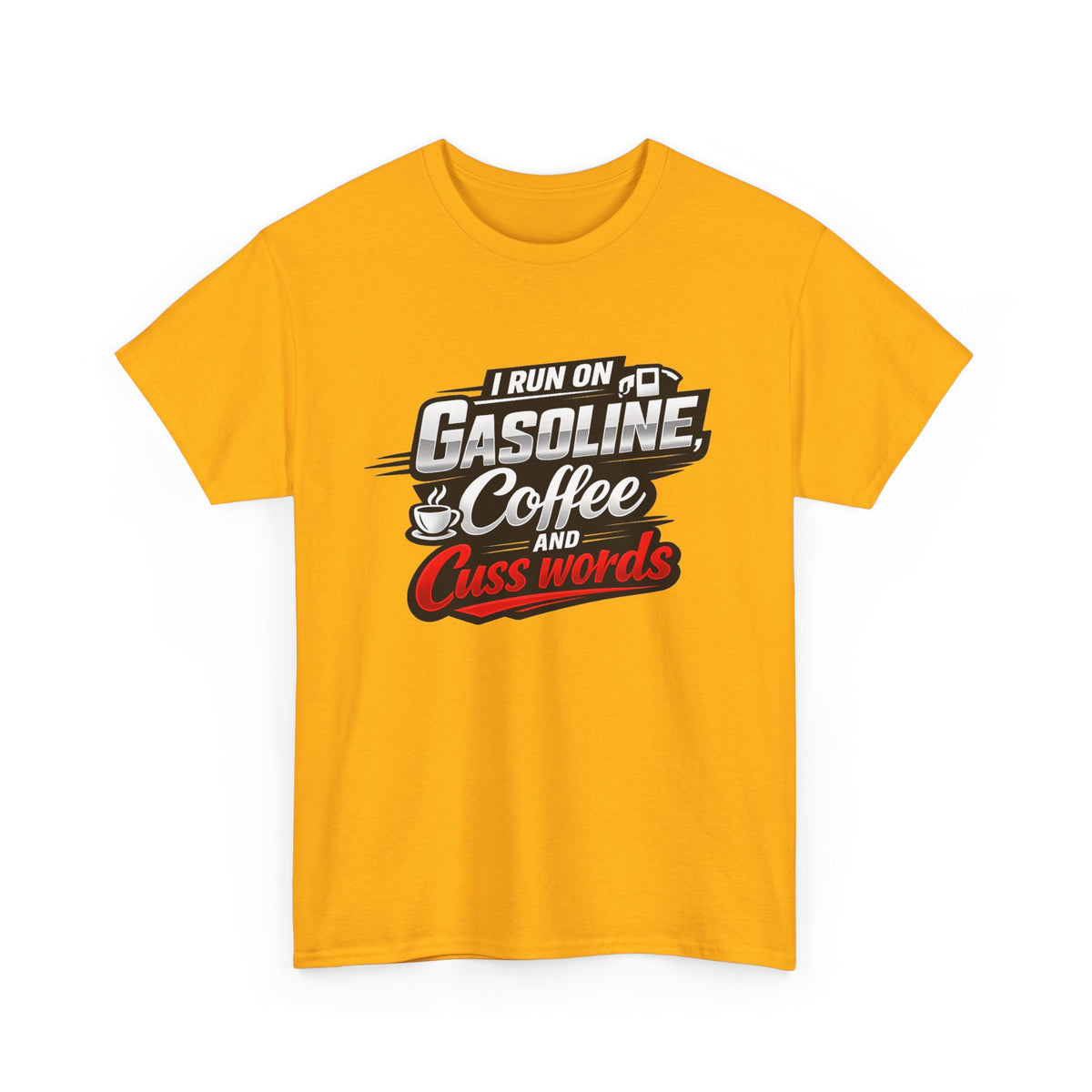 Gasoline, Coffee & Cuss Words T-Shirt