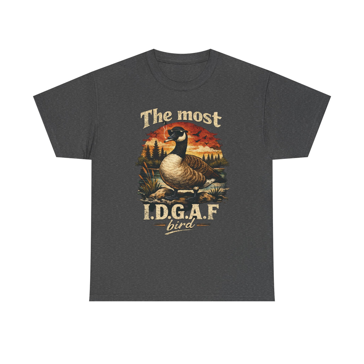 The Most I.D.G.A.F. Bird T-Shirt — Funny Goose Wildlife Tee