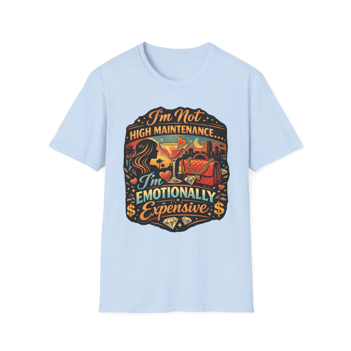 Emotionally Expensive T-Shirt — "I'm Not High Maintenance" Graphic Tee