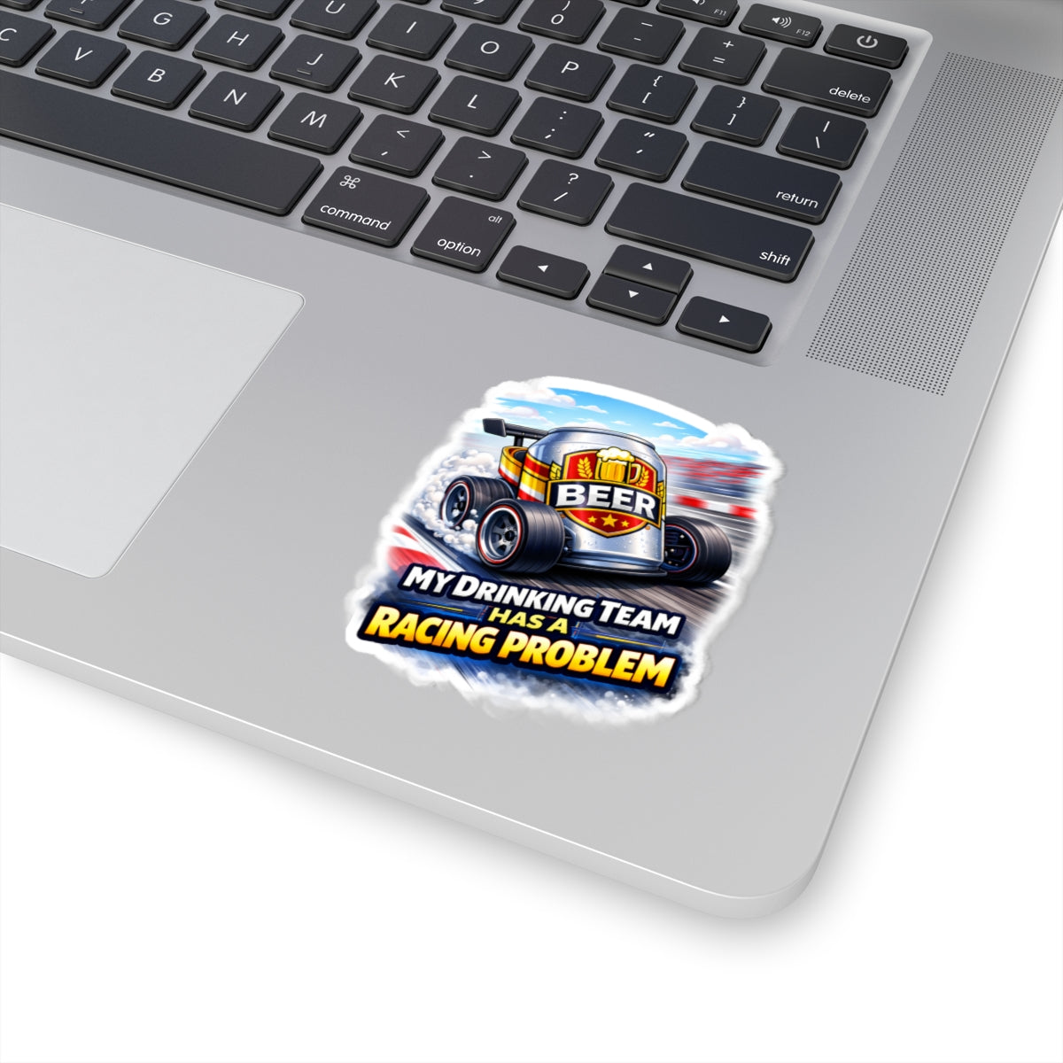 Sticker — "My Drinking Team Has a Racing Problem" Beer Racing Decal