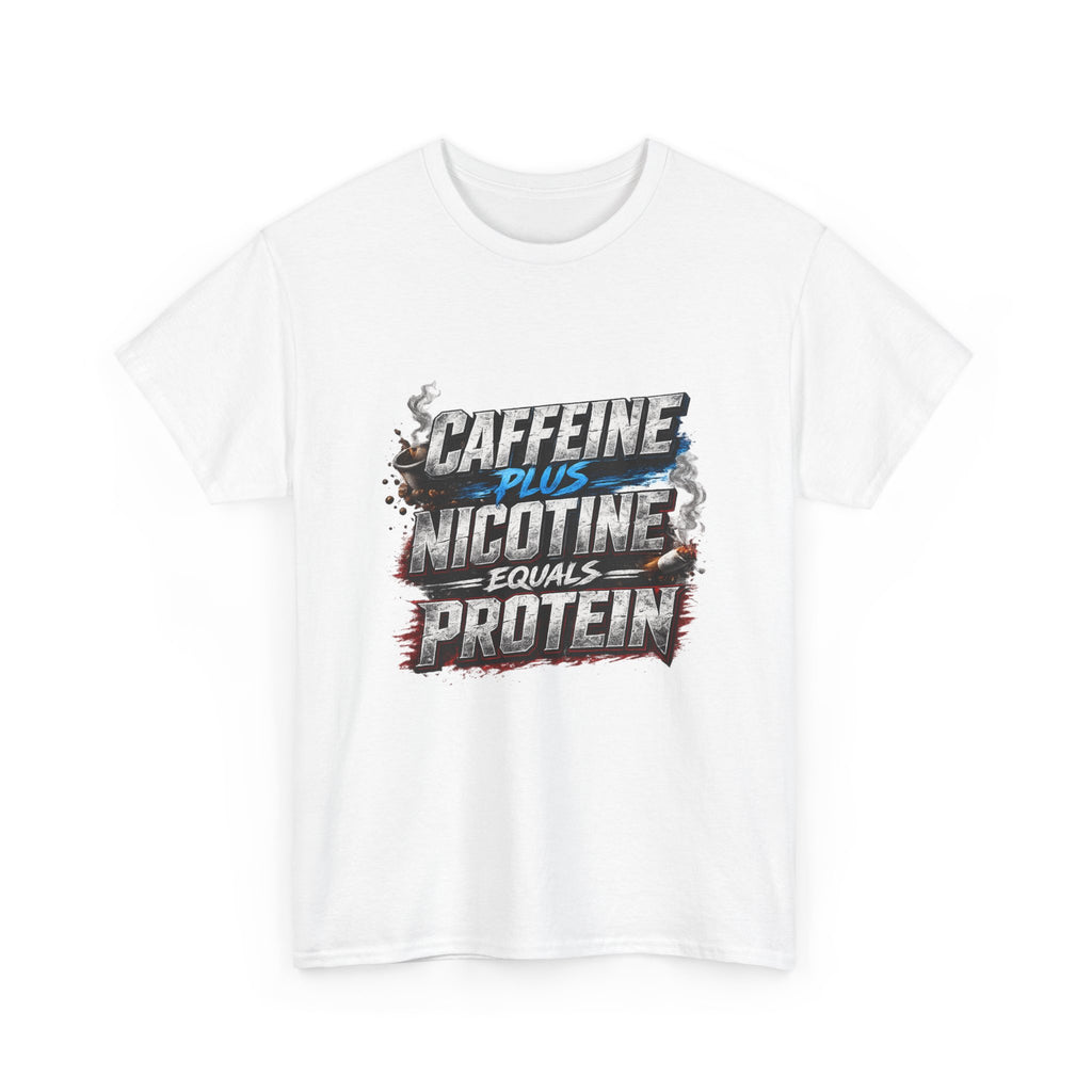 T-Shirt — "Caffeine + Nicotine = Protein" Graphic Tee