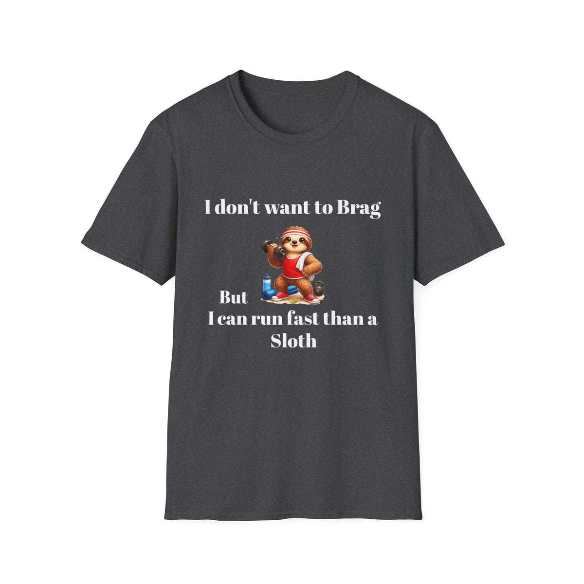 Funny "I Don’t Want to Brag But I Can Run Faster Than a Sloth" T-Shirt — Cute Sloth Graphic Tee for Runners & Animal Lovers