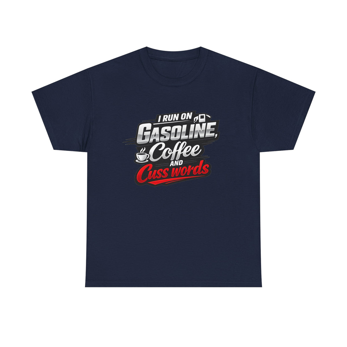 Gasoline, Coffee & Cuss Words T-Shirt