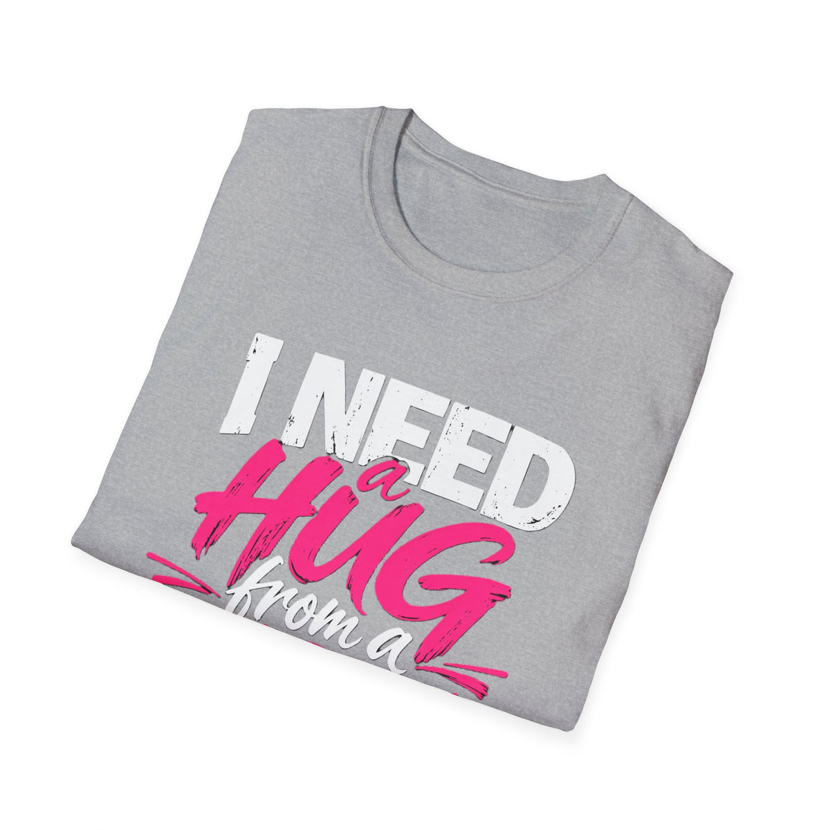 I Need a Hug From a Baddie T-Shirt