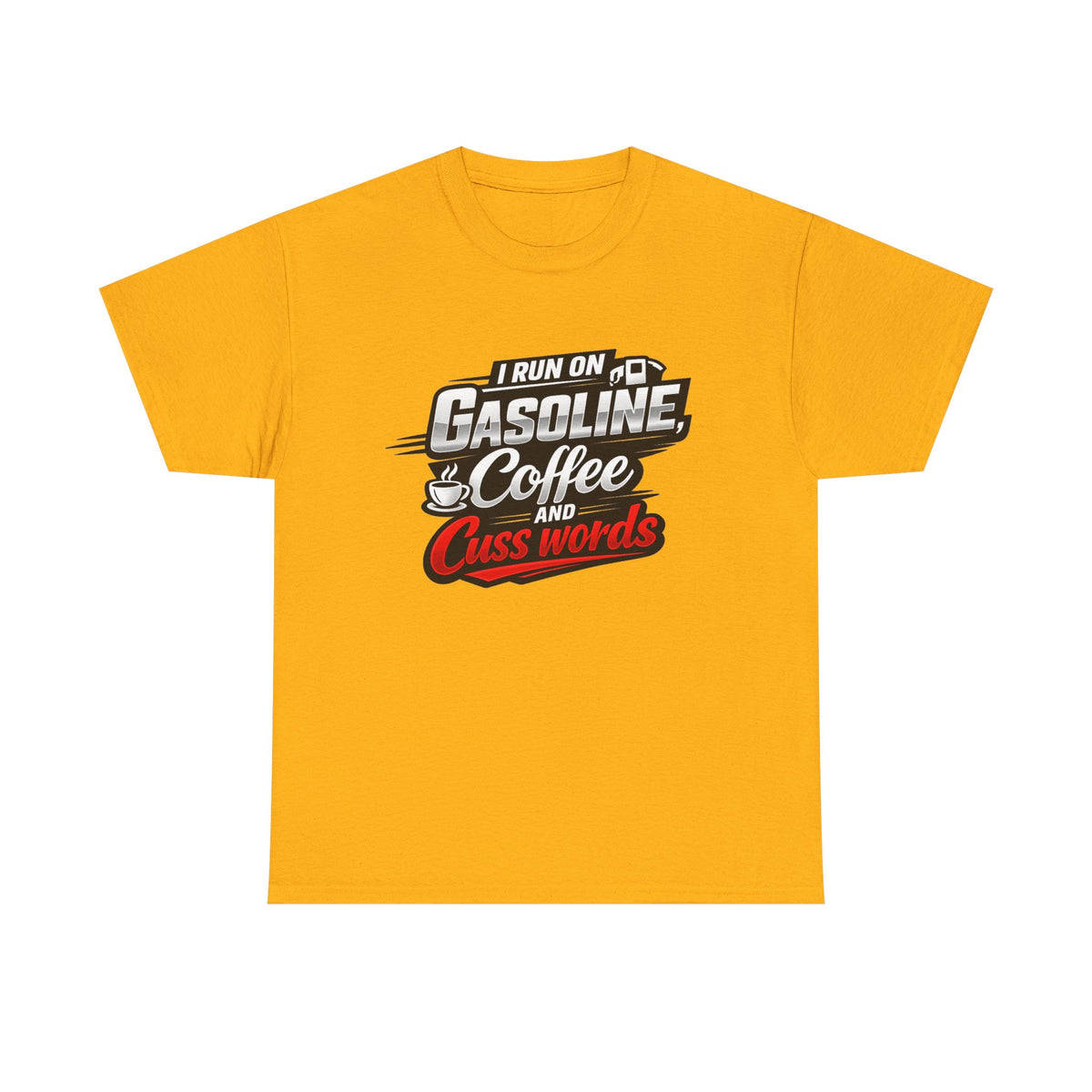 Gasoline, Coffee & Cuss Words T-Shirt