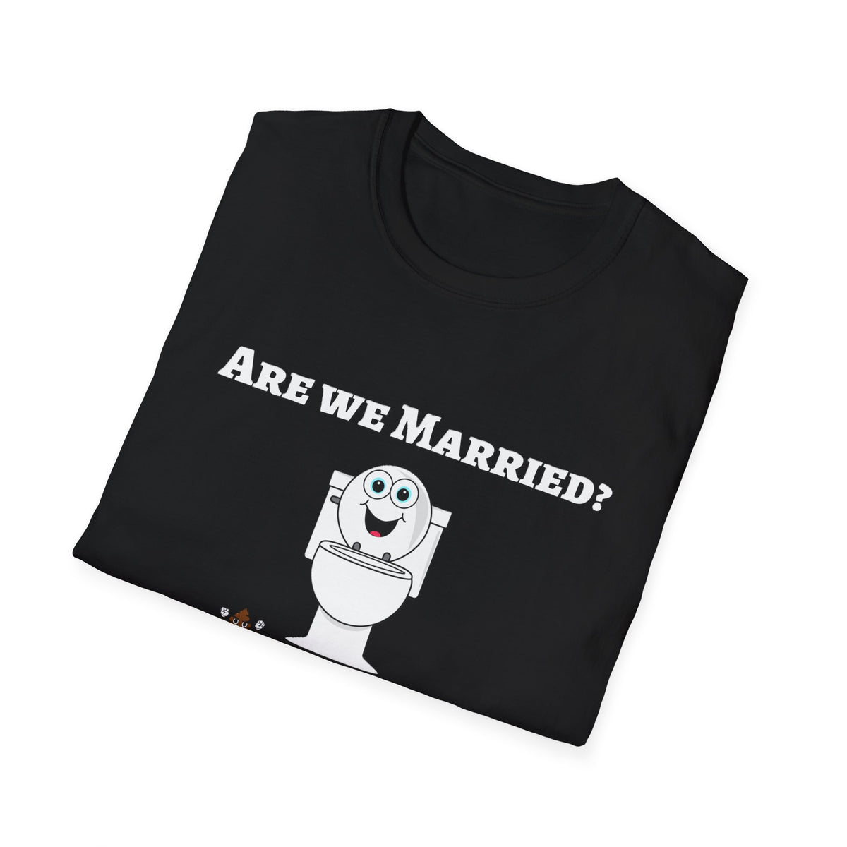 Funny Marriage T-Shirt — "Are We Married? We Poop in the Same Toilet" Novelty Tee