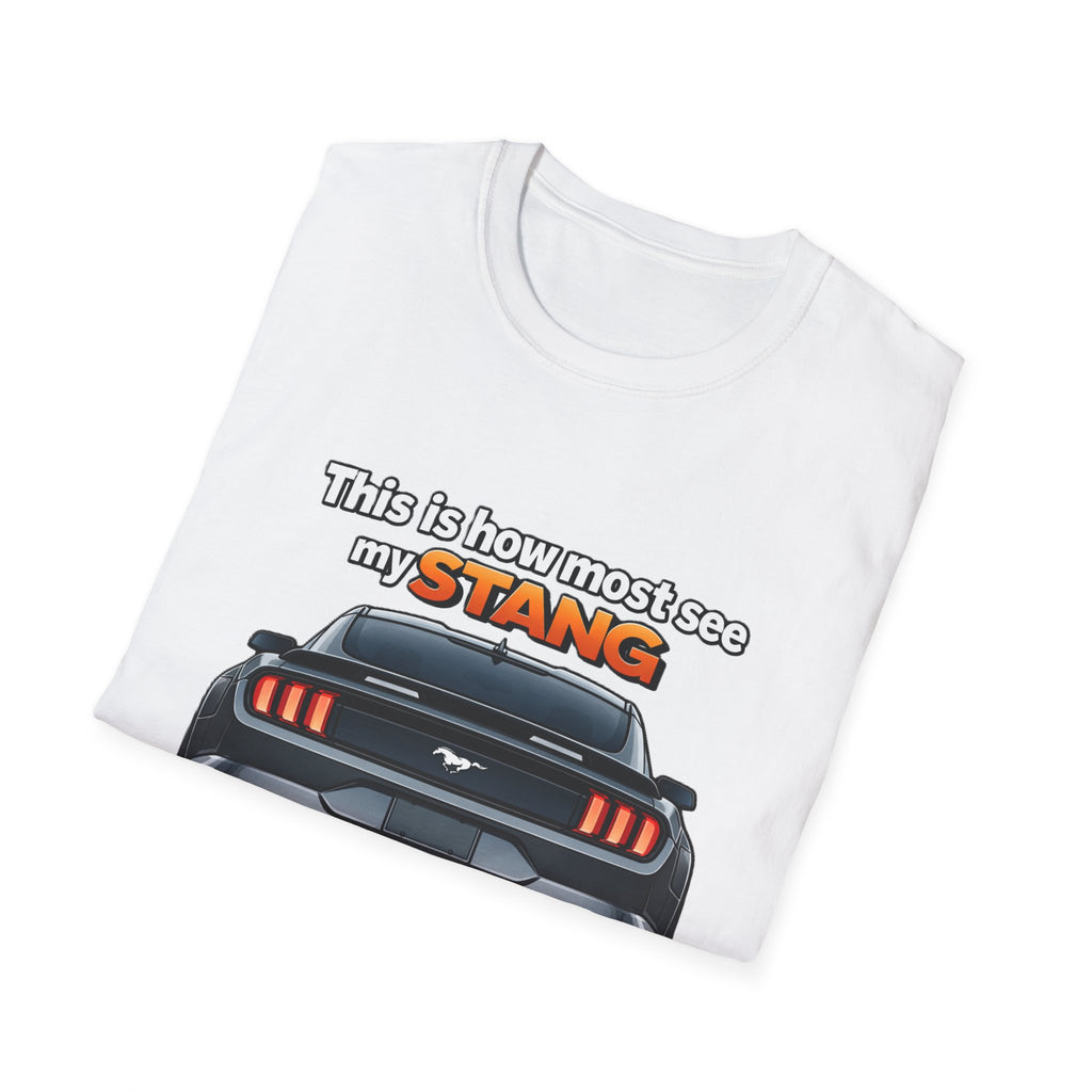 Mustang Rear View T-Shirt — "This is how most see my STANG" Car Lover Tee