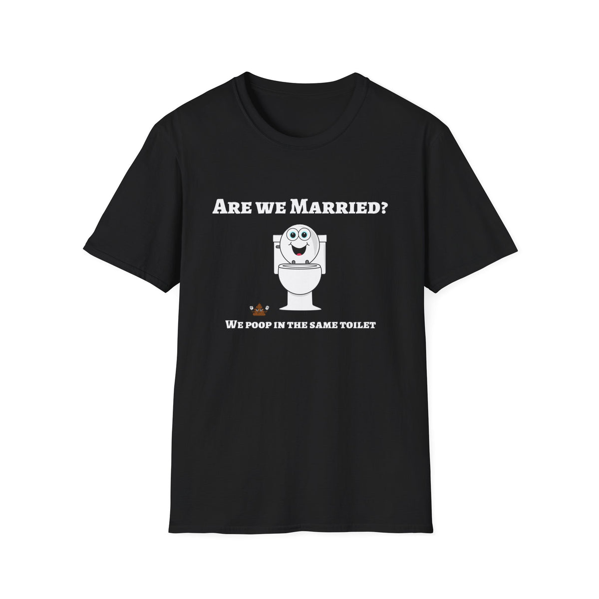 Funny Marriage T-Shirt — "Are We Married? We Poop in the Same Toilet" Novelty Tee