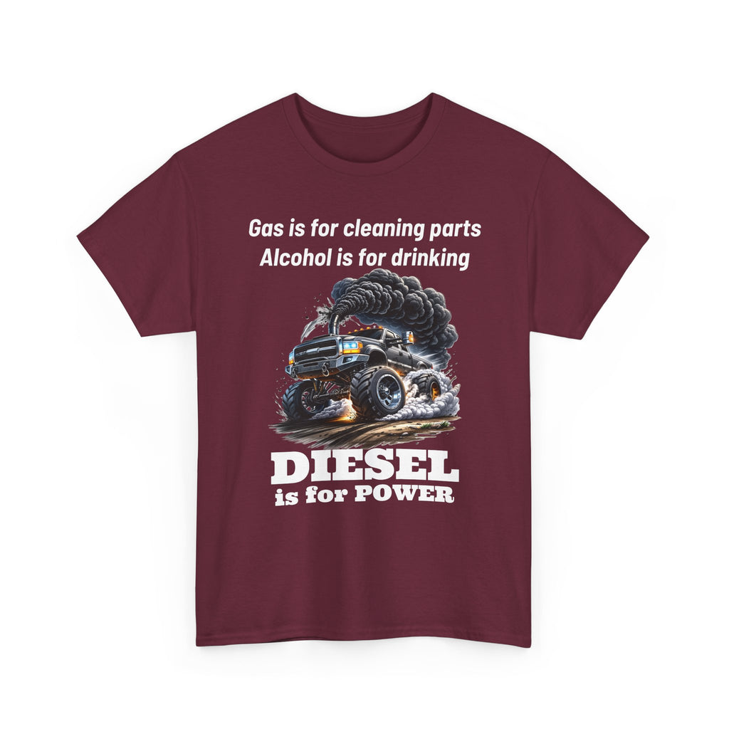 Diesel Is for Power T-Shirt — "Gas is for cleaning parts, Alcohol is for drinking" Mechanic Truck Tee