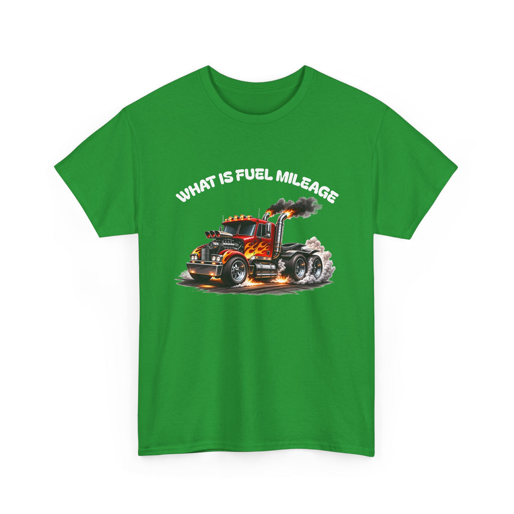 Trucker Graphic Tee - "What Is Fuel Mileage" Semi Truck Shirt