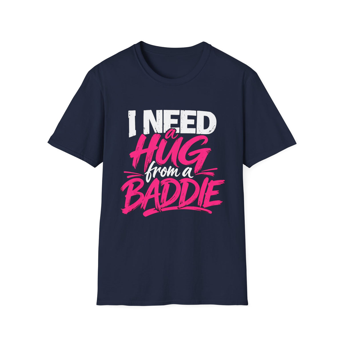 I Need a Hug From a Baddie T-Shirt