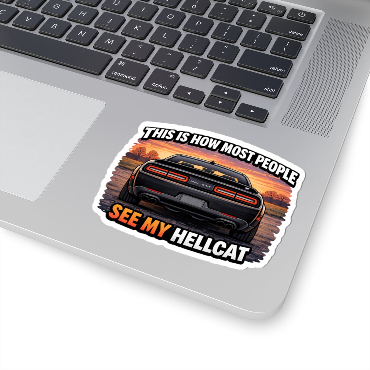 Kiss-Cut Sticker — "This Is How Most People See My Hellcat" Car Decal, Muscle Car Enthusiast Laptop/Car Sticker