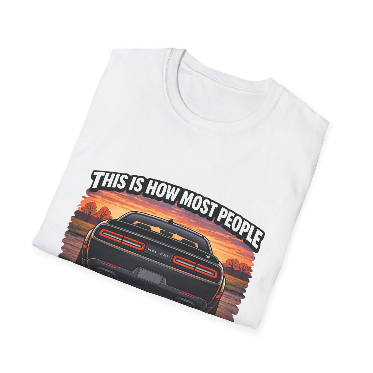 T-Shirt — 'This Is How Most People See My Hellcat' Muscle Car Sunset Tee
