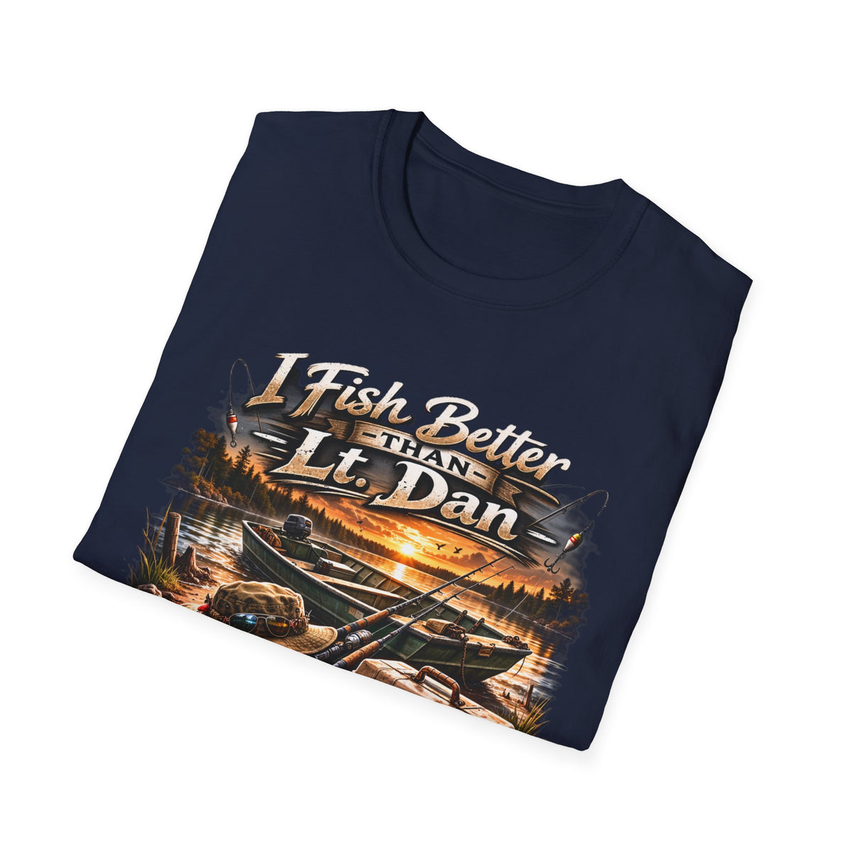 Fishing T-Shirt — "I Fish Better Than Lt. Dan" Rustic Boat & Sunset Graphic