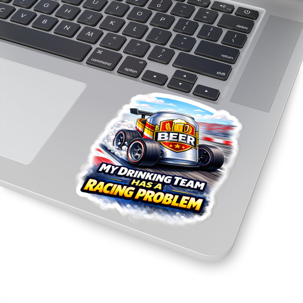 Sticker — "My Drinking Team Has a Racing Problem" Beer Racing Decal