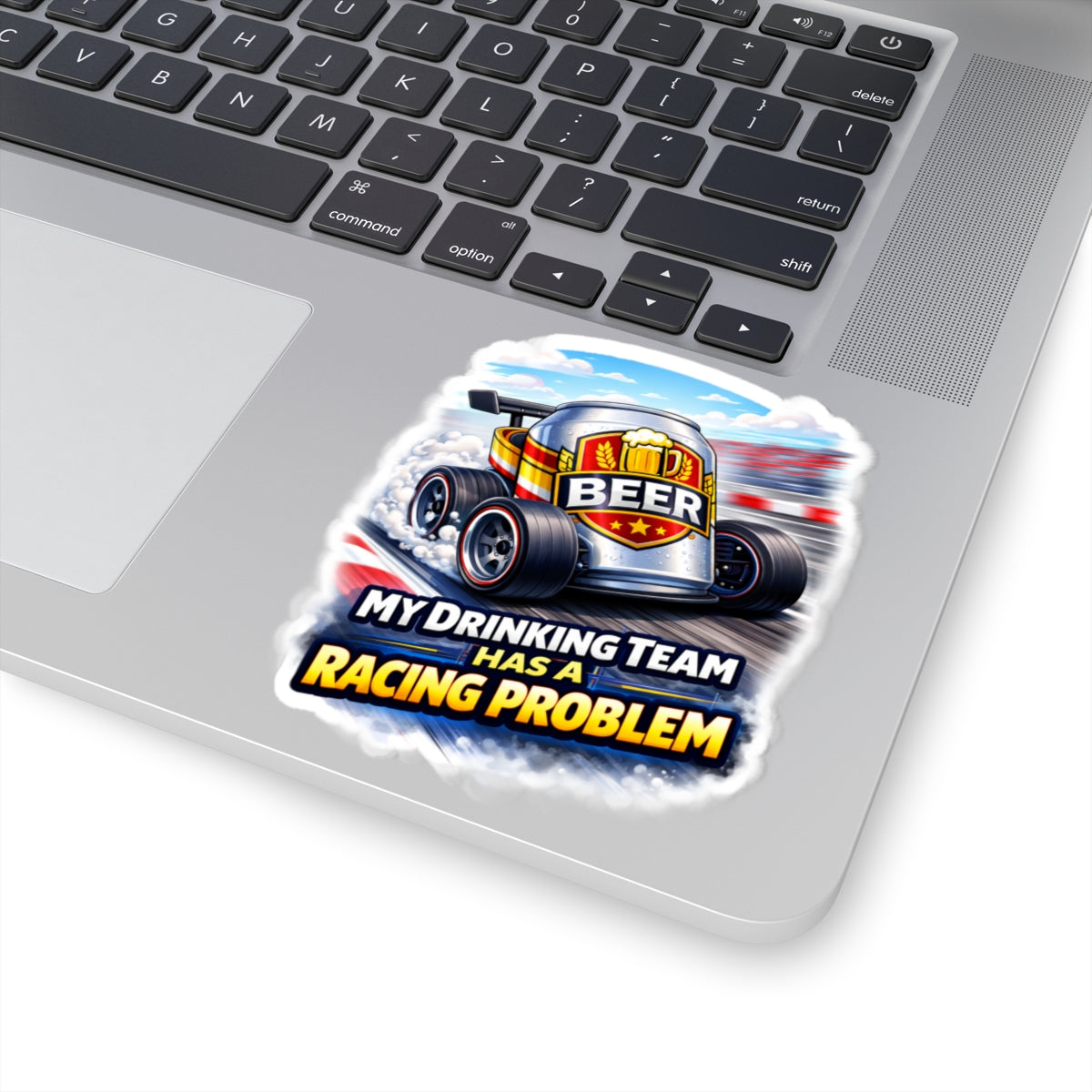 Sticker — "My Drinking Team Has a Racing Problem" Beer Racing Decal