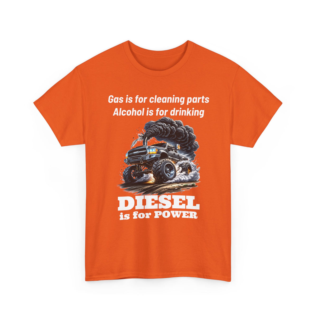 Diesel Is for Power T-Shirt — "Gas is for cleaning parts, Alcohol is for drinking" Mechanic Truck Tee