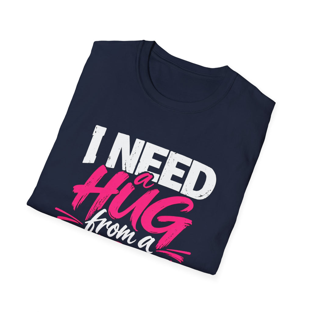 I Need a Hug From a Baddie T-Shirt