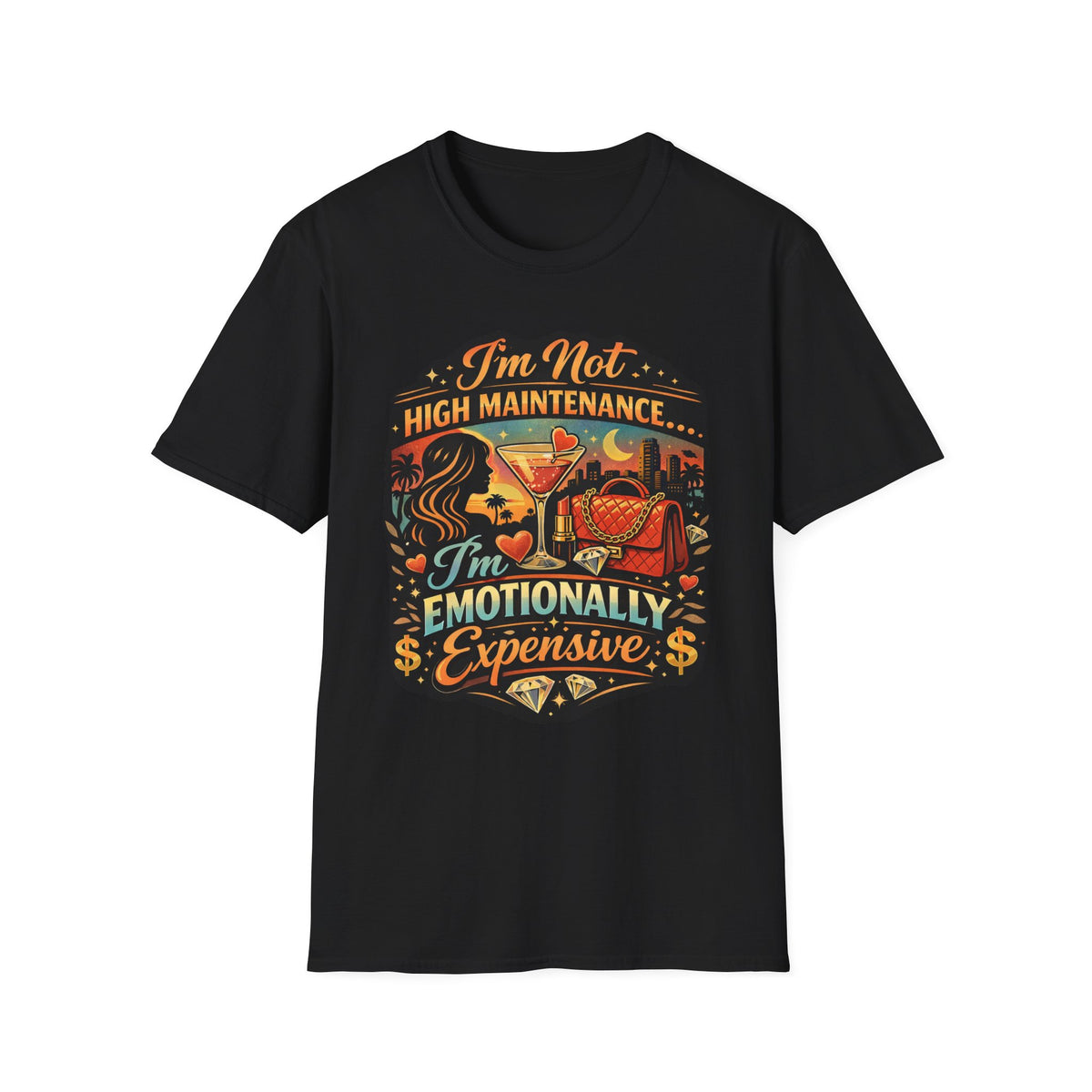Emotionally Expensive T-Shirt — "I'm Not High Maintenance" Graphic Tee
