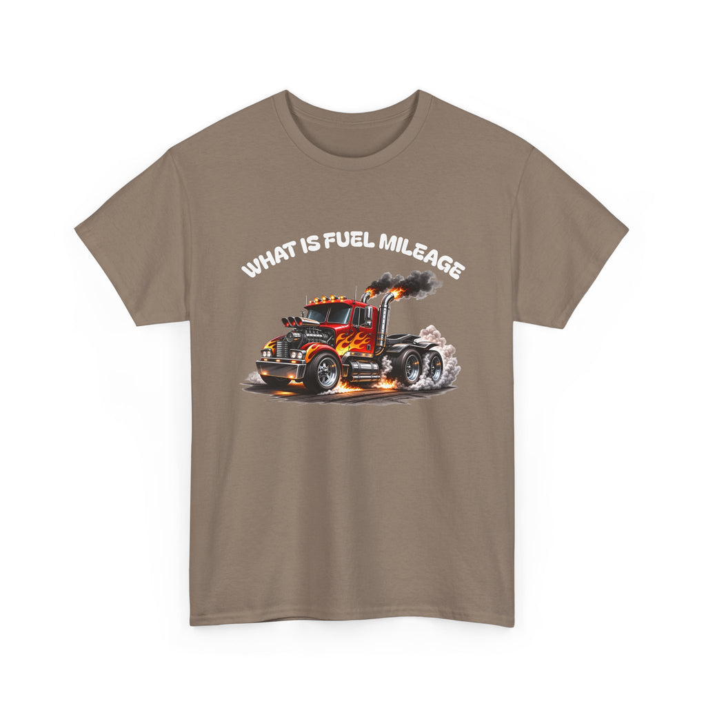 Trucker Graphic Tee - "What Is Fuel Mileage" Semi Truck Shirt