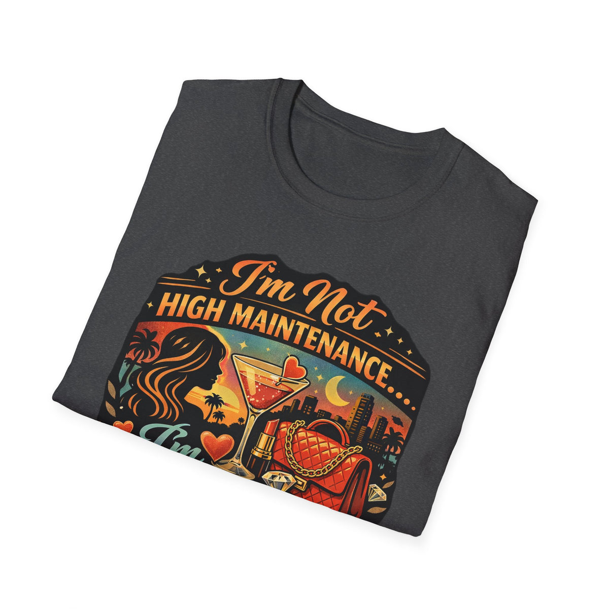Emotionally Expensive T-Shirt — "I'm Not High Maintenance" Graphic Tee