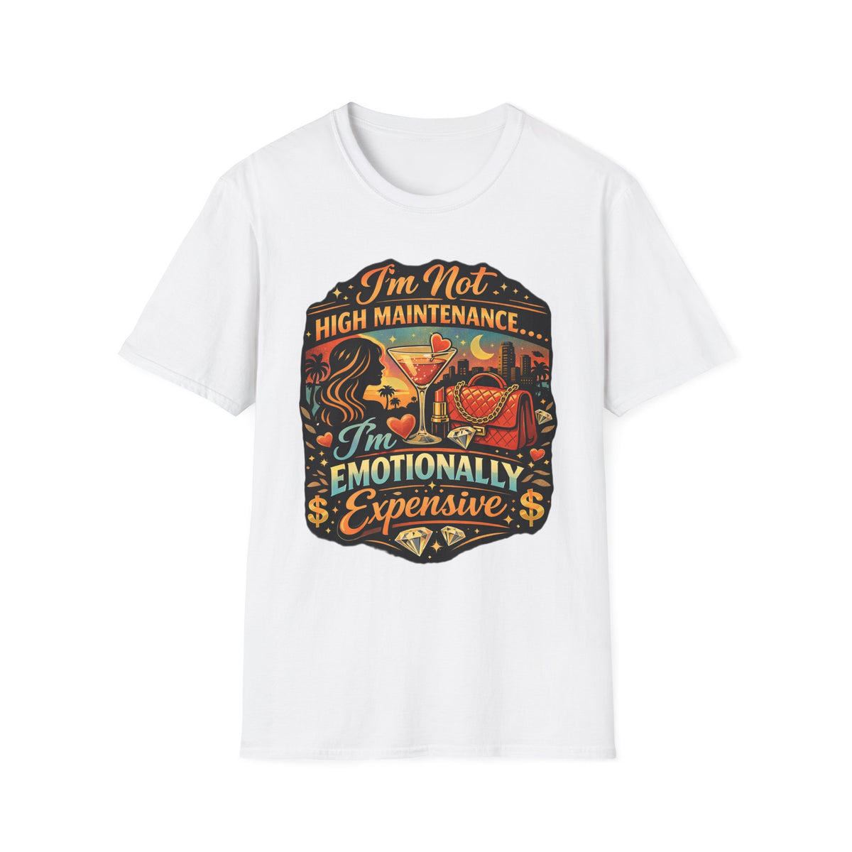 Emotionally Expensive T-Shirt — "I'm Not High Maintenance" Graphic Tee