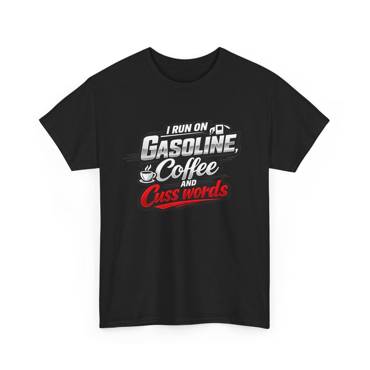Gasoline, Coffee & Cuss Words T-Shirt