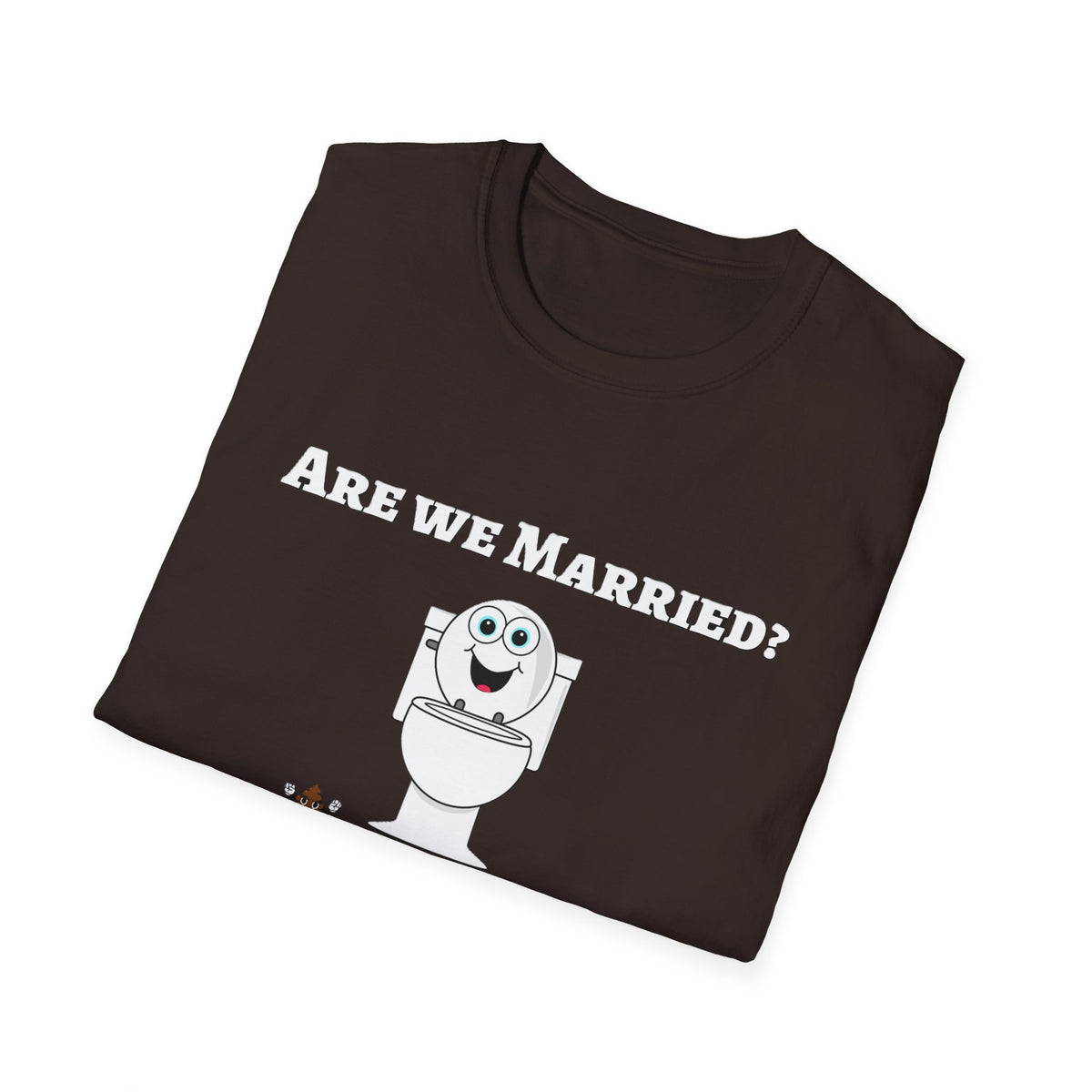 Funny Marriage T-Shirt — "Are We Married? We Poop in the Same Toilet" Novelty Tee
