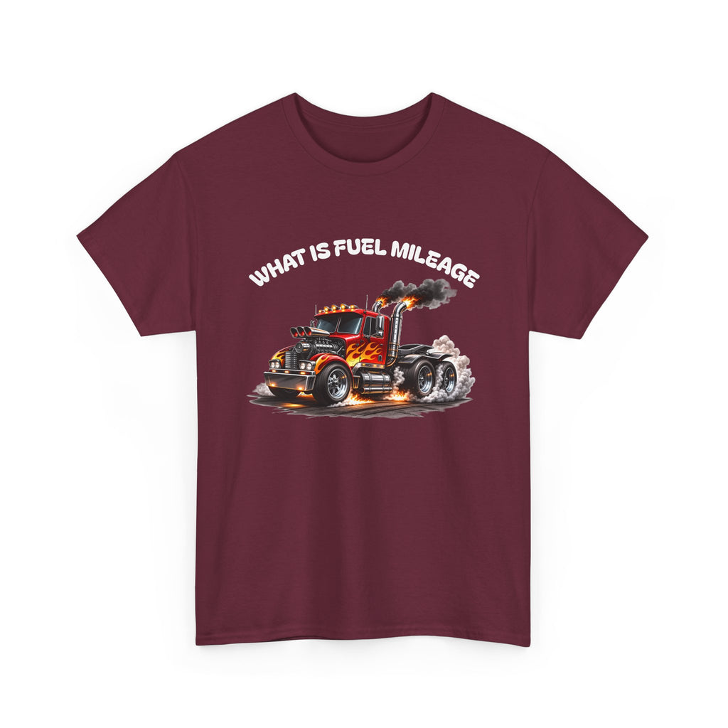 Trucker Graphic Tee - "What Is Fuel Mileage" Semi Truck Shirt