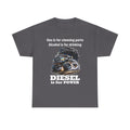 Diesel Is for Power T-Shirt — "Gas is for cleaning parts, Alcohol is for drinking" Mechanic Truck Tee