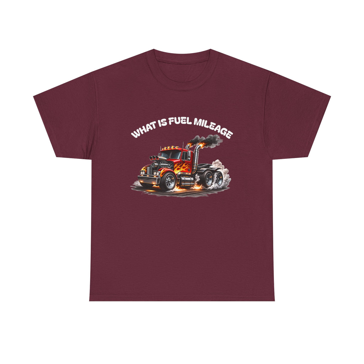 Trucker Graphic Tee - "What Is Fuel Mileage" Semi Truck Shirt
