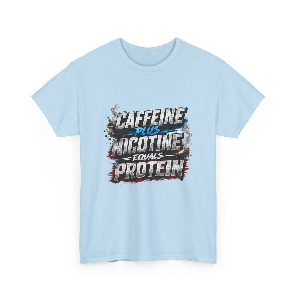 T-Shirt — "Caffeine + Nicotine = Protein" Graphic Tee