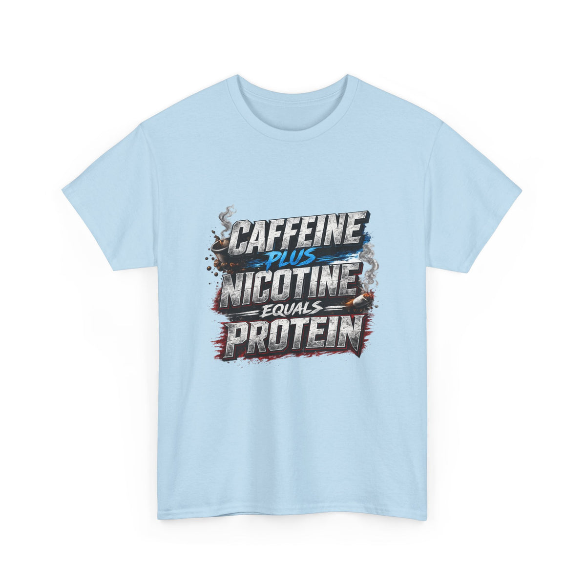 T-Shirt — "Caffeine + Nicotine = Protein" Graphic Tee