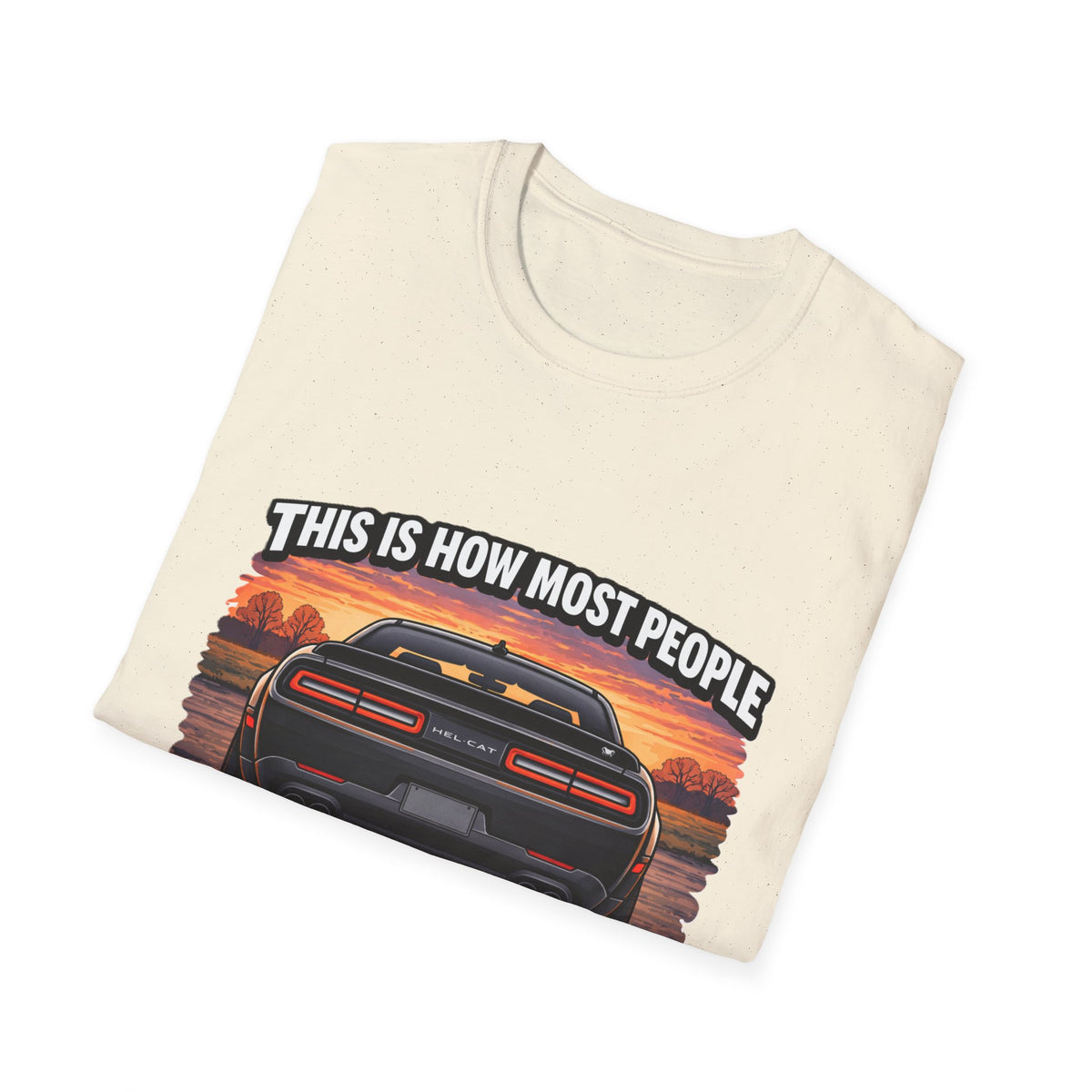 T-Shirt — 'This Is How Most People See My Hellcat' Muscle Car Sunset Tee