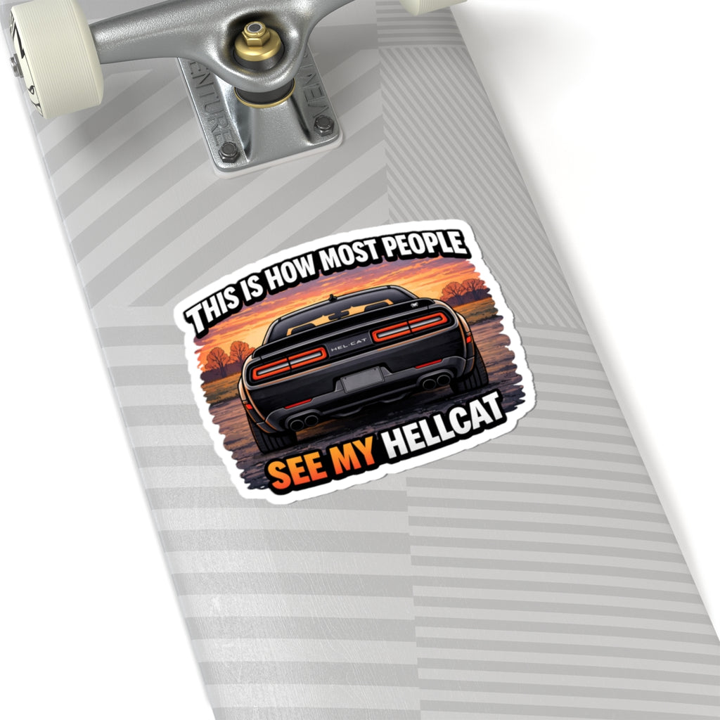 Kiss-Cut Sticker — "This Is How Most People See My Hellcat" Car Decal, Muscle Car Enthusiast Laptop/Car Sticker