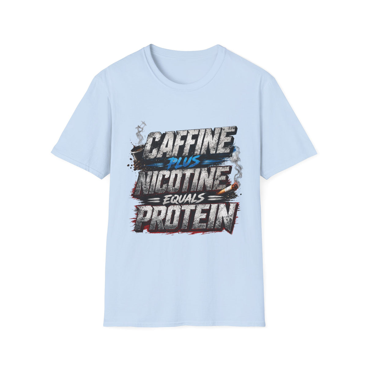 T-Shirt — "Caffeine Plus Nicotine Equals Protein" Graphic Tee