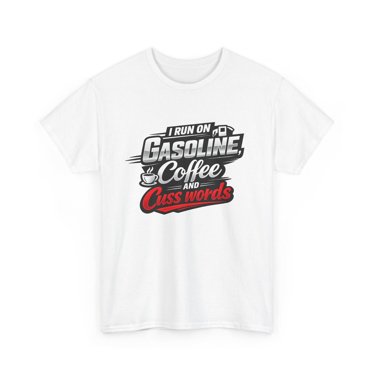 Gasoline, Coffee & Cuss Words T-Shirt