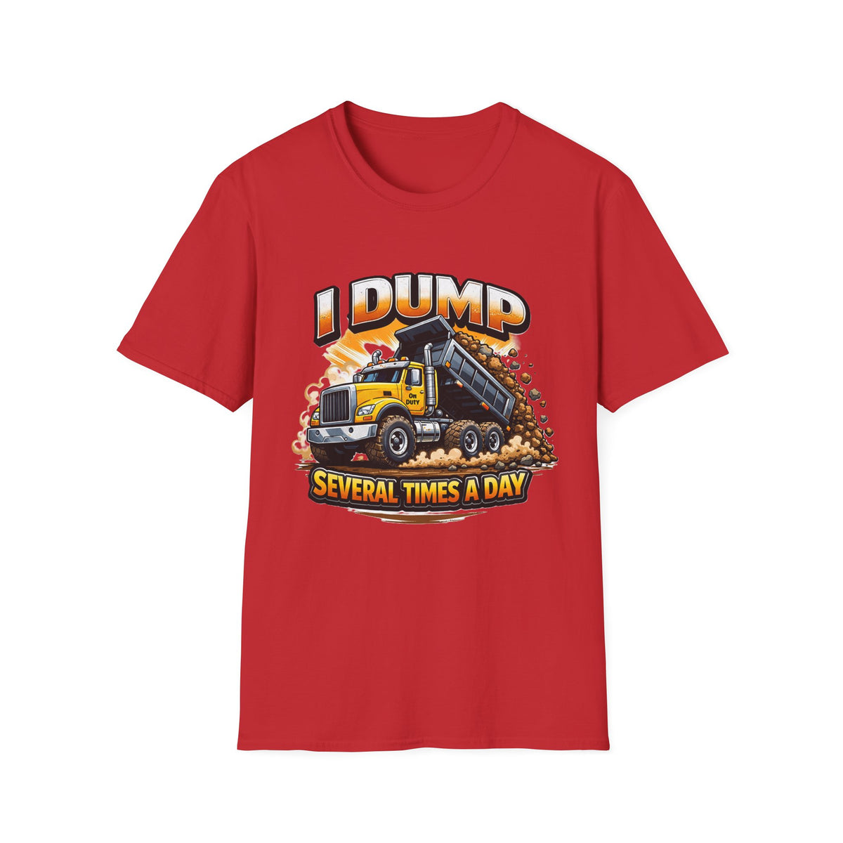 Dump Truck T-Shirt — "I Dump Several Times a Day" Construction Tee