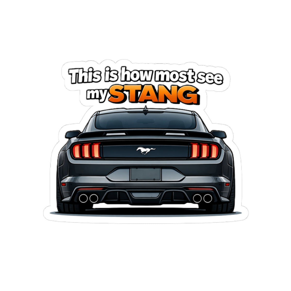 Mustang Rear View Sticker — “This is how most see my STANG” Car Decal