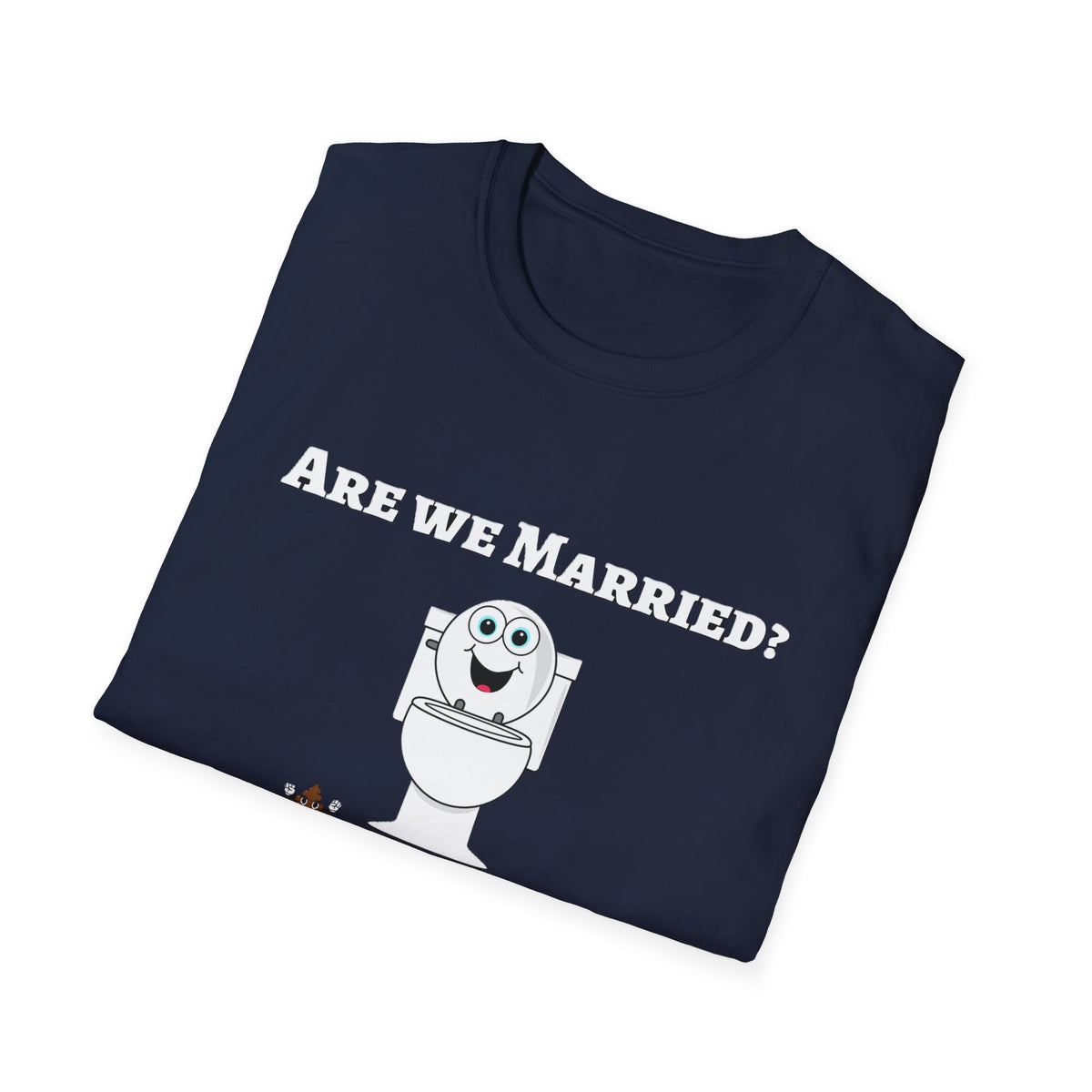 Funny Marriage T-Shirt — "Are We Married? We Poop in the Same Toilet" Novelty Tee