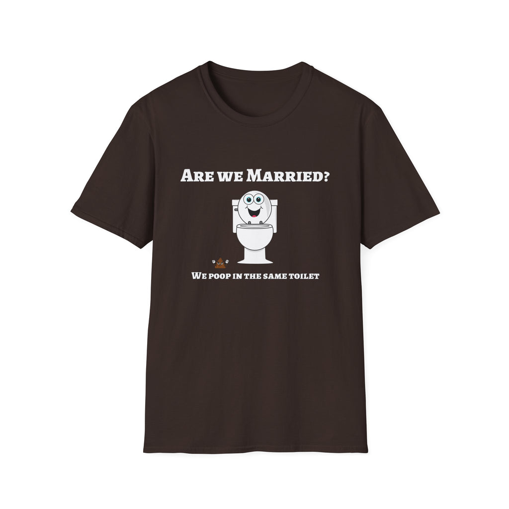 Funny Marriage T-Shirt — "Are We Married? We Poop in the Same Toilet" Novelty Tee